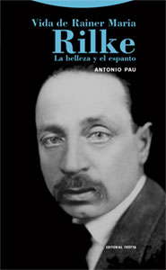 Antonio Pau: Vida de Rainer Maria Rilke (Trotta, 2007)